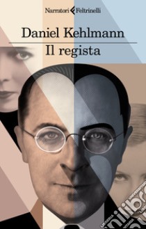 Il regista libro di Kehlmann Daniel