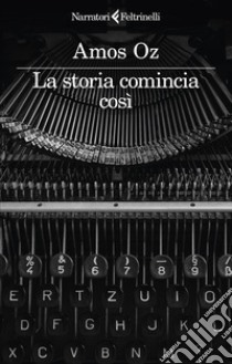 La storia comincia cosi libro di Oz Amos