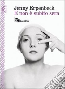 E non è subito sera libro di Erpenbeck Jenny