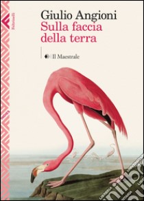 Sulla faccia della terra libro di Angioni Giulio