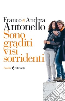 Sono graditi visi sorridenti libro di Franco Antonello; Antonello Andrea