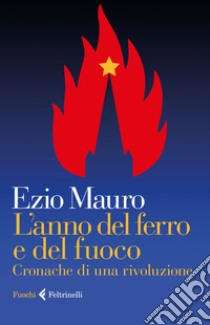 L'anno del ferro e del fuoco. Cronache di una rivoluzione libro di Mauro Ezio