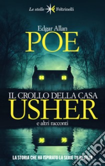 Il crollo della casa Usher e altri racconti libro di Poe Edgar Allan