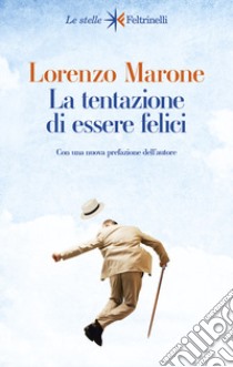 La tentazione di essere felici libro di Marone Lorenzo