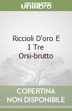 Riccioli D'oro E I Tre Orsi-brutto libro di aa.vv.