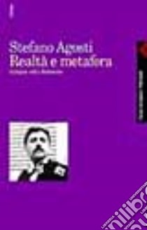 Realtà e metafora. Indagine sulla 'Recherche' libro di Agosti Stefano