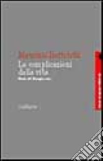 Le complicazioni della vita. Storie del Risorgimento libro di Bertolotti Maurizio