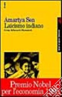 Laicismo indiano libro di Sen Amartya K.; Massarenti A. (cur.)