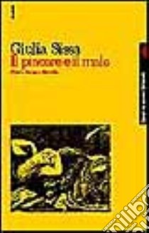 Il piacere e il male. Sesso, droga e filosofia libro di Sissa Giulia