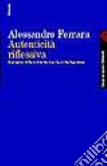 Autenticità riflessiva. Il progetto della modernità dopo la svolta linguistica libro di Ferrara Alessandro