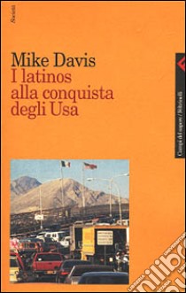 I latinos alla conquista degli Usa libro di Davis Mike