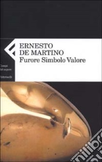 Furore Simbolo Valore libro di De Martino Ernesto