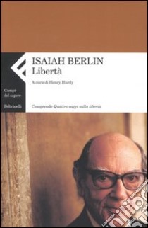 Libertà libro di Berlin Isaiah; Hardy H. (cur.); Ricciardi M. (cur.)