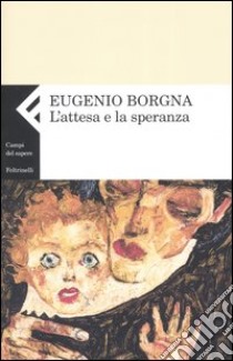 L'attesa e la speranza libro di Borgna Eugenio