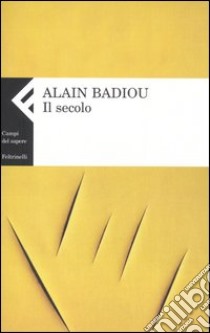 Il secolo libro di Badiou Alain