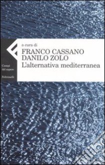 L'alternativa mediterranea libro di Cassano F. (cur.); Zolo D. (cur.)