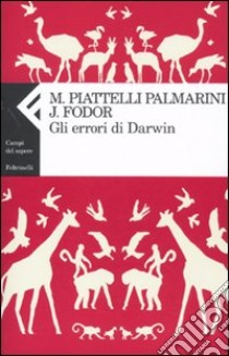 Gli Errori di Darwin libro di Piattelli Palmarini Massimo; Fodor Jerry A.