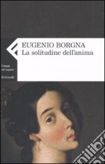 La solitudine dell'anima libro di Borgna Eugenio