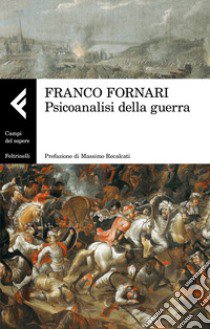 Psicanalisi della guerra libro di Fornari Franco