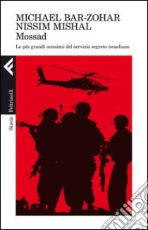 Mossad. Le più grandi missioni del servizio segreto israeliano libro di Bar-Zohar Michael; Mishal Nissim