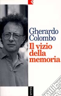 Il vizio della memoria libro di Colombo Gherardo