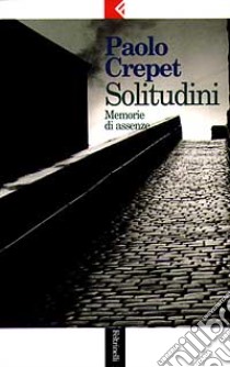 Solitudini. Memorie di assenze libro di Crepet Paolo