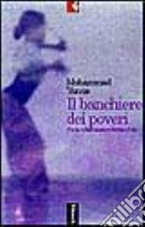 Il banchiere dei poveri libro di Yunus Muhammad; Jolis A. (cur.)