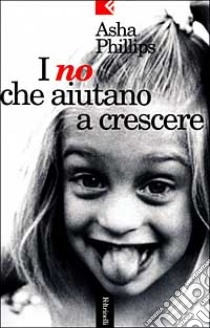 I no che aiutano a crescere libro di Phillips Asha