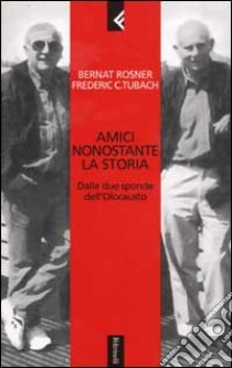 Amici nonostante la storia libro di Bernat Rosner - Frederic Tubach