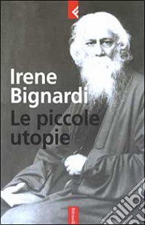 Le piccole utopie libro di Bignardi Irene