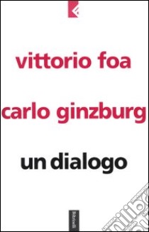 Un dialogo libro di Foa Vittorio; Ginzburg Carlo