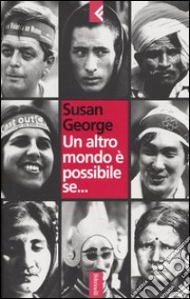 Un altro mondo è possibile se... libro di George Susan