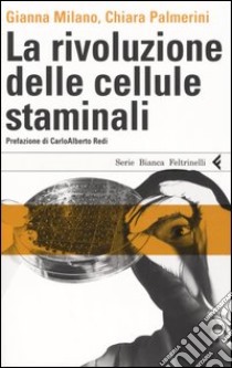 La rivoluzione delle cellule staminali libro di Milano Gianna; Palmerini Chiara