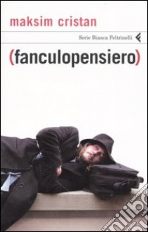 (Fanculopensiero) libro di Cristan Maksim