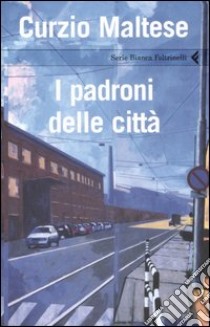 I padroni delle città libro di Maltese Curzio