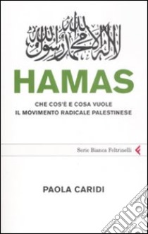 Hamas. Che cos'è e cosa vuole il movimento radicale palestinese libro di Caridi Paola