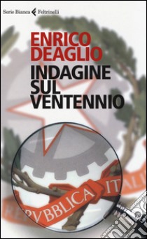 Indagine sul ventennio libro di Deaglio Enrico