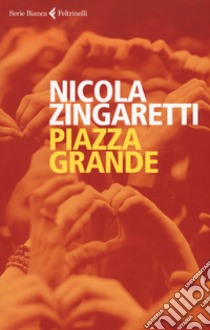 Piazza grande libro di Zingaretti Nicola