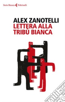 Lettera alla tribù bianca libro di Zanotelli Alex