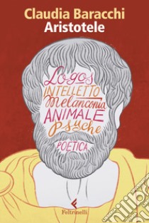 Aristotele. Il pensiero e l'animale libro di Baracchi Claudia