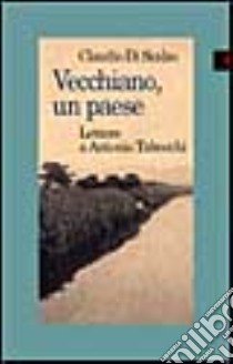 Vecchiano, un paese. Lettere a Antonio Tabucchi libro di Di Scalzo Claudio