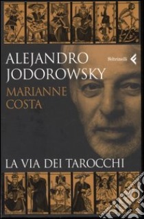 La via dei tarocchi libro di Jodorowsky Alejandro; Costa Marianne