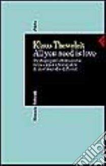 All you need is love. Strategie per la formazione della coppia e frammento di una biografia di Freud libro di Theweleit Klaus