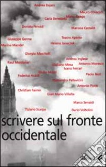 Scrivere sul fronte occidentale libro di Moresco A. (cur.); Voltolini D. (cur.)