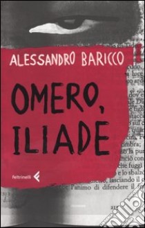 Omero, Iliade libro di Baricco Alessandro