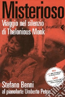 Misterioso. Viaggio nel silenzio di Thelonious Monk. Con DVD libro di Benni Stefano; Petrin Umberto