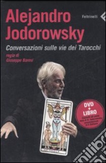 Alejandro Jodorowsky. Conversazioni sulle vie dei tarocchi. DVD. Con libro libro di Baresi Giuseppe