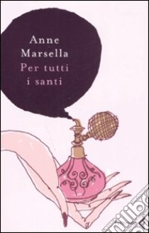 Per tutti i santi libro di Marsella Anne