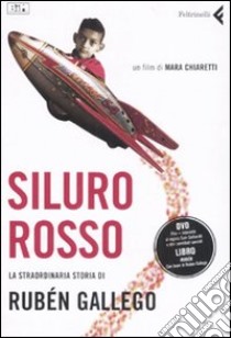 Siluro rosso. La straordinaria storia di Rubén Gallego. DVD. Con libro libro di Chiaretti Mara