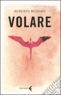 Volare libro di Mussapi Roberto